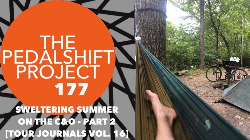 The Pedalshift Project 177- Sweltering Summer on the C&O – Part 2